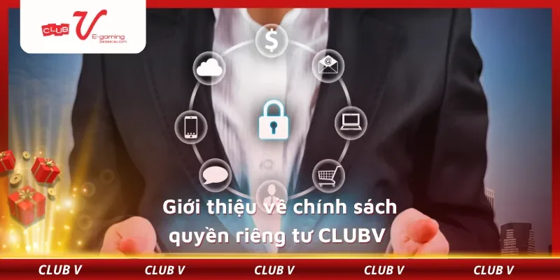 Giới thiệu về chính sách quyền riêng tư CLUBV