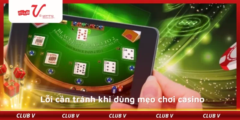 Lỗi cần tránh khi dùng mẹo chơi casino